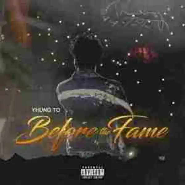 Before The Fame BY Yhung T.O.